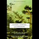 Floods, Famines, and Emperors by Brian M. Fagan