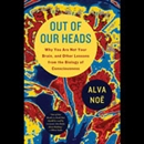 Out of Our Heads by Alva Noe