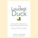 The Loudest Duck by Laura A. Liswood