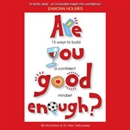 Are You Good Enough?: 15 Ways to Build a Confident Mindset by Bill McFarlan