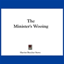 The Minister's Wooing by Harriet Beecher Stowe