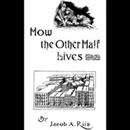How the Other Half Lives by Jacob Riis