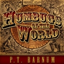 Humbugs of the World by P.T. Barnum