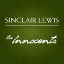 The Innocents: A Story for Lovers by Sinclair Lewis