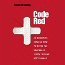 Code Red: An Economist Explains How to Revive the Healthcare System without Destroying It by David Dranove