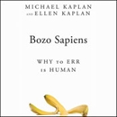 Bozo Sapiens: Why to Err Is Human by Michael Kaplan