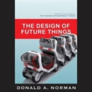 The Design of Future Things by Donald A. Norman