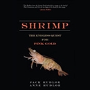 Shrimp: The Endless Quest for Pink Gold by Jack Rudloe
