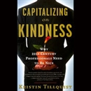 Capitalizing on Kindness by Kristin Tillquist