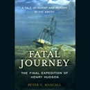 Fatal Journey: The Final Expedition of Henry Hudson by Peter C. Mancall