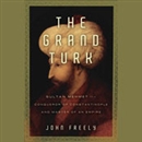 The Grand Turk by John Freely