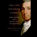 The Last Founding Father by Harlow Giles Unger