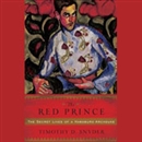 The Red Prince: The Secret Lives of a Habsburg Archduke by Timothy Snyder
