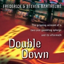 Double Down: Reflections on Gambling and Loss by Frederick Barthelme