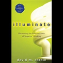 Illuminate: Harnessing the Positive Power of Negative Thinking by David M. Corbin