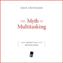 The Myth of Multitasking by Dave Crenshaw