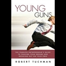 Young Guns: The Fearless Entrepreneur's GT Chasing Dreams by Robert Tuchman