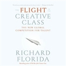 The Flight of the Creative Class by Richard Florida