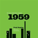 1959: The Year Everything Changed by Fred Kaplan