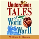 Undercover Tales of World War II by William B. Breuer