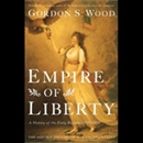 Empire of Liberty: A History of the Early Republic by Gordon S. Wood