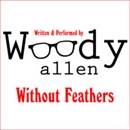 Without Feathers by Woody Allen