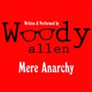 Mere Anarchy by Woody Allen