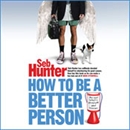 How to be a Better Person by Seb Hunter