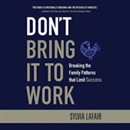 Don't Bring It to Work by Sylvia Lafair