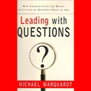 Leading with Questions by Michael Marquardt