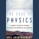 The Edge of Physics by Anil Ananthaswamy