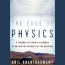 The Edge of Physics by Anil Ananthaswamy