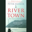 River Town: Two Years on the Yangtze by Peter Hessler