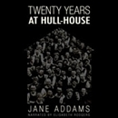 20 Years at Hull House by Jane Addams