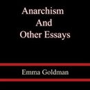 Anarchism and Other Essays by Emma Goldman