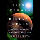 Faint Echoes, Distant Stars by Ben Bova