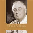 FDR's Deadly Secret by Steven Lomazow