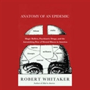 Anatomy of an Epidemic by Robert Whitaker