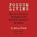 Possum Living by Dolly Freed