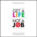 Get a Life, Not a Job by Paula Caligiuri