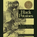 Black Potatoes: The Story of the Great Irish Famine by Susan Campbell Bartoletti