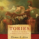 Tories: Fighting for the King in America's First Civil War by Thomas B. Allen