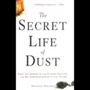 The Secret Life of Dust by Hannah Holmes