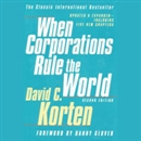 When Corporations Rule the World, Second Edition by David C. Korten