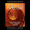The Power of Purpose: Find Meaning, Live Longer, Better by Richard Leider
