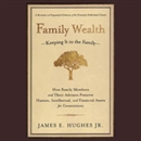 Family Wealth by James E. Hughes