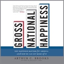 Gross National Happiness by Arthur C. Brooks