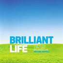 Brilliant Life: How to Live a Brilliant, Balanced Life by Michael Heppell