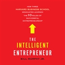 The Intelligent Entrepreneur by Bill Murphy