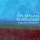 The Reagan Revolution: A Very Short Introduction by Gil Troy